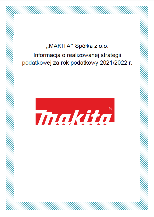 „MAKITA” Spółka z o.o. Informacja o realizowanej strategii podatkowej za rok podatkowy 2021/2022 r.