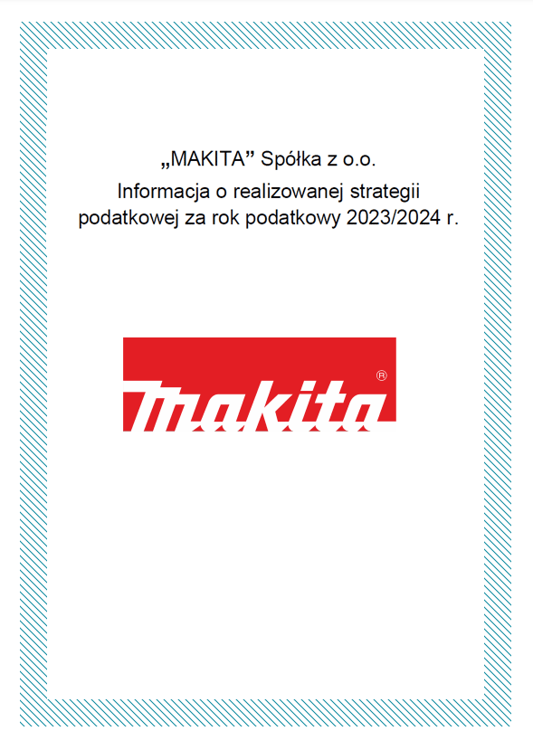 „MAKITA” Spółka z o.o. Informacja o realizowanej strategii podatkowej za rok podatkowy 2023/2024 r.